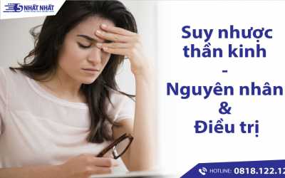 Suy nhược thần kinh: Nguyên nhân, Dấu hiệu & Cách điều trị