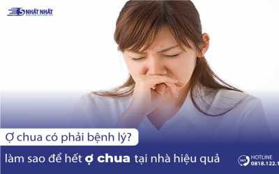 Ợ chua có phải bệnh lý? Làm sao để hết ợ chua tại nhà hiệu quả?