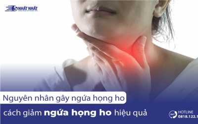 Ngứa họng ho nguyên nhân do đâu? Điều trị & Phòng ngừa hiệu quả