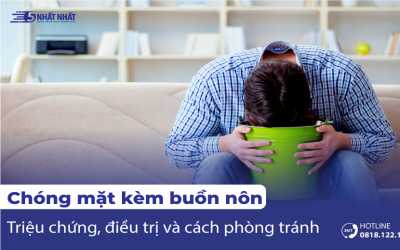 Chóng mặt buồn nôn là bệnh gì? Nguyên nhân, Triệu chứng & Cách điều trị