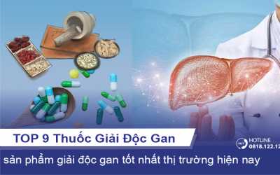 TOP 9+ thuốc giải độc gan, bổ gan được đánh giá cao năm 2024