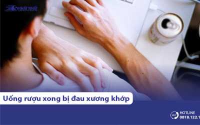 Uống rượu bia bị nhức tay chân, đau khớp, mỏi cơ phải làm sao?