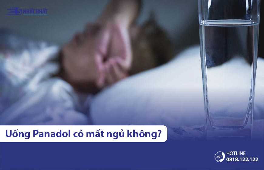 Uống panadol có gây mất ngủ không? Tại sao?