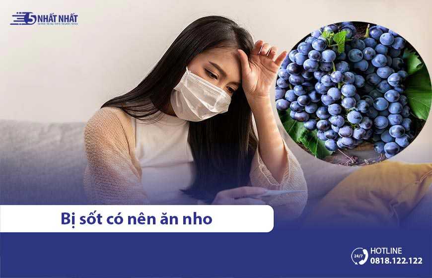 Giải đáp: Người bị sốt có nên ăn nho không?