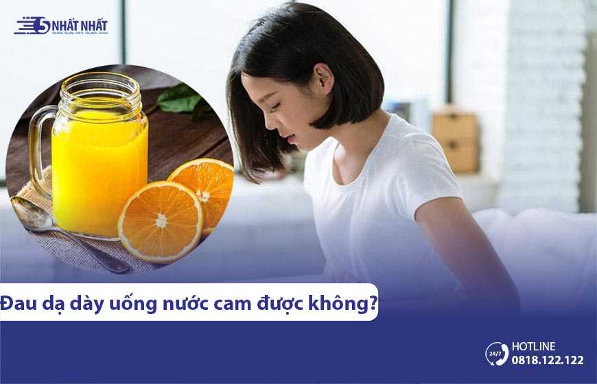 Đau dạ dày có nên uống nước cam không? Lợi hay hại cho dạ dày?