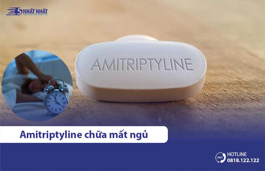 Dùng Amitriptylin chữa mất ngủ: Lợi ích & tác dụng phụ