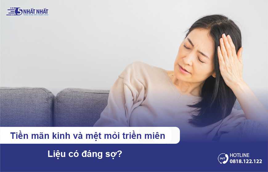 Tiền mãn kinh và mệt mỏi triền miên liệu có đáng sợ?