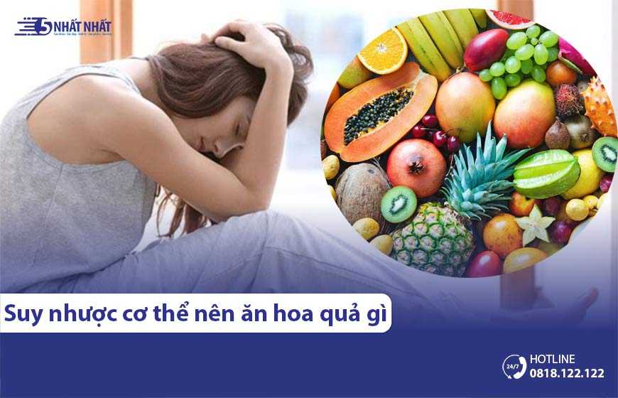 Suy nhược cơ thể nên ăn hoa quả gì? 10 loại trái cây nên dùng