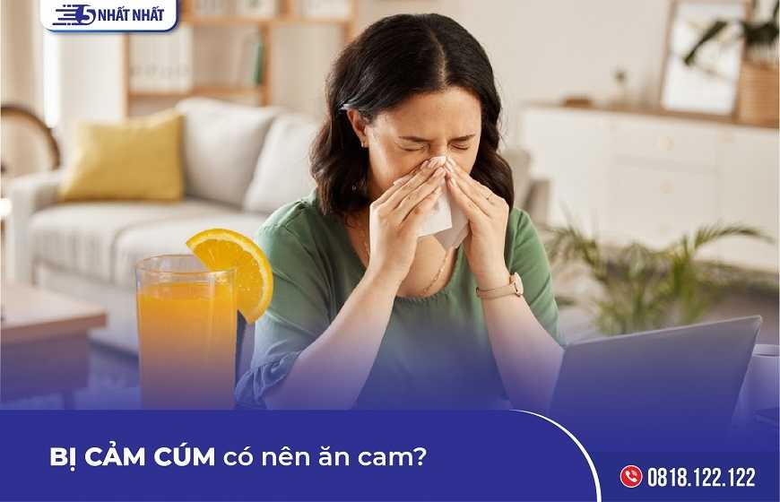 Bị cảm cúm có nên ăn cam không?