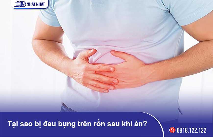 Bị đau bụng trên rốn sau khi ăn: Vì sao?