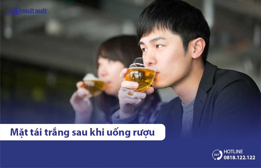 Uống rượu mặt trắng bệch, tái xanh có nguy hiểm không?