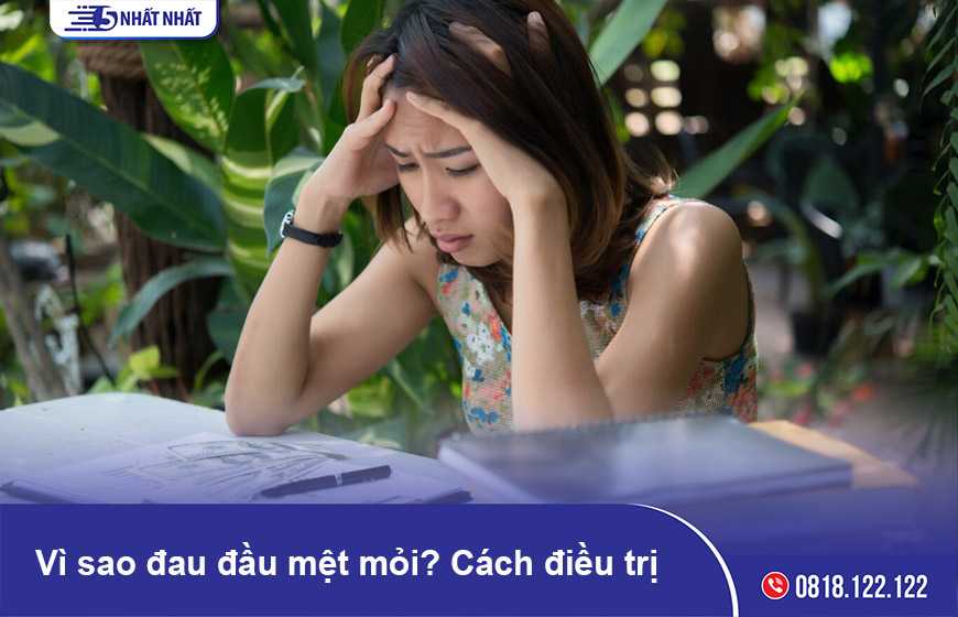 Vì sao đau đầu mệt mỏi? Cách điều trị