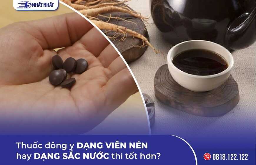 Thuốc đông y dạng viên nén hay dạng sắc hiệu quả tốt hơn?