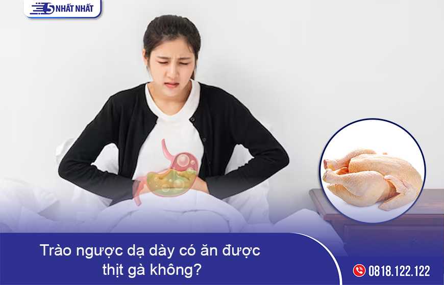 Trào ngược dạ dày có ăn được thịt gà không?