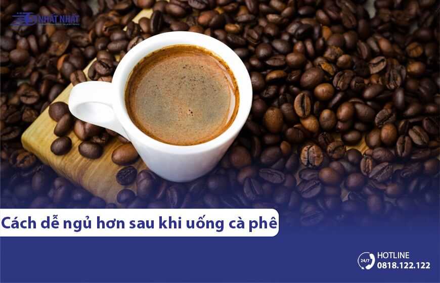 8 cách giúp dễ ngủ hơn sau khi uống cà phê