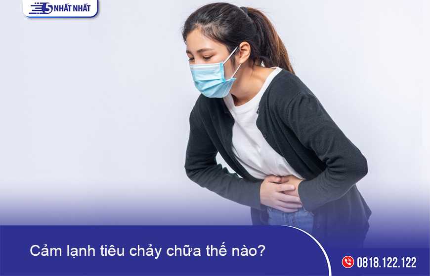 Cảm lạnh tiêu chảy chữa bằng cách nào?