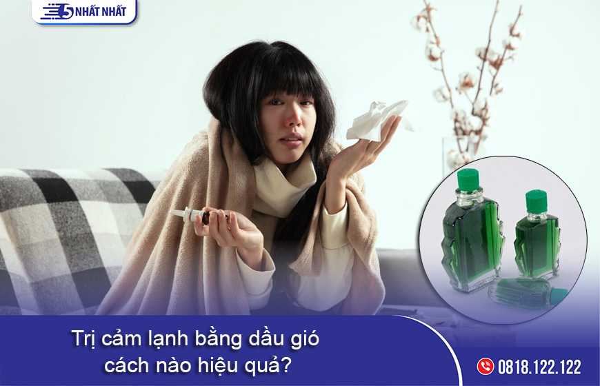 Trị cảm lạnh bằng dầu gió cách nào cho hiệu quả?