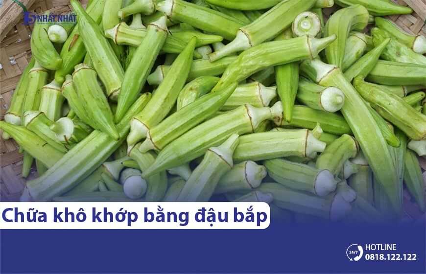 Đậu bắp có thể chữa khô khớp được không?