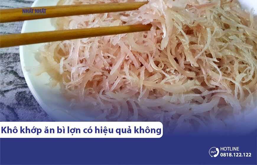 Bị khô khớp ăn bì lợn liệu có hiệu quả không?